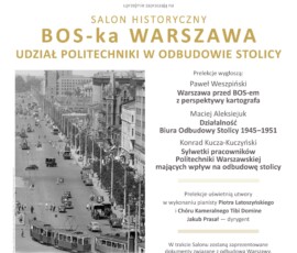 Plakat promujący Salon Historyczny „BOS-ka Warszawa. Udział Politechniki w odbudowie stolicy” Plakat ukazujący czarno-białą fotografię i tekst w języku polskim, u góry logotypy trzech instytucji, u dołu cztery kolejne logotypy.